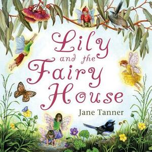 Lily and the Fairy House by Jane Tanner