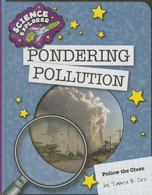 Pondering Pollution by Tamra B. Orr