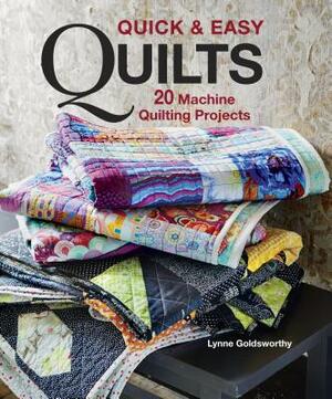Quick & Easy Quilts: 20 Machine Quilting Projects by Lynne Goldsworthy