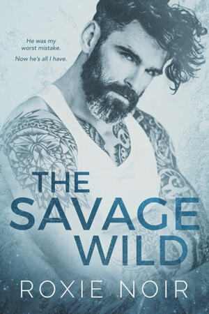 The Savage Wild by Roxie Noir