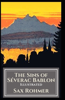 The Sins of Séverac Bablon Illustrated by Sax Rohmer