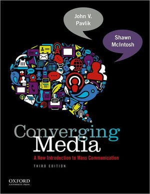 Converging Media: A New Introduction to Mass Communication by John V. Pavlik