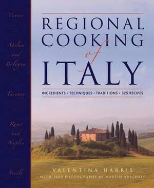 Regional Cooking of Italy: Ingredients, Techniques, Traditions, 325 Recipes by Valentina Harris