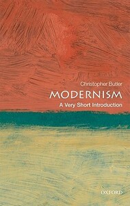 Modernism: A Very Short Introduction by Christopher Butler