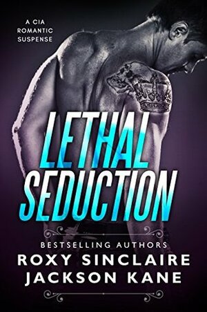 Lethal Seduction by Jackson Kane, Roxy Sinclaire