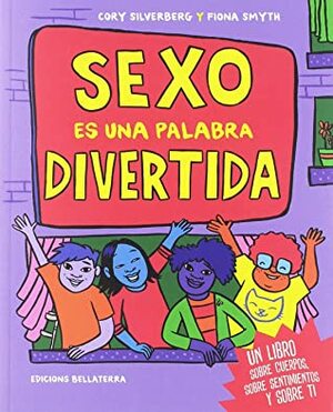SEXO ES UNA PALABRA DIVERTIDA by Cory Silverberg, Fiona Smyth