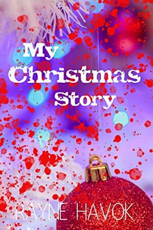 My Christmas Story by Rayne Havok