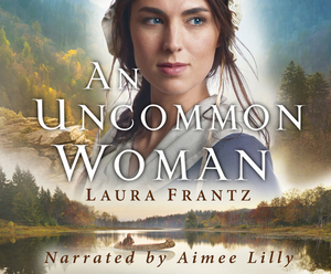 An Uncommon Woman by Laura Frantz