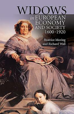Widows in European Economy and Society, 1600-1920 by Richard Wall, Beatrice Moring