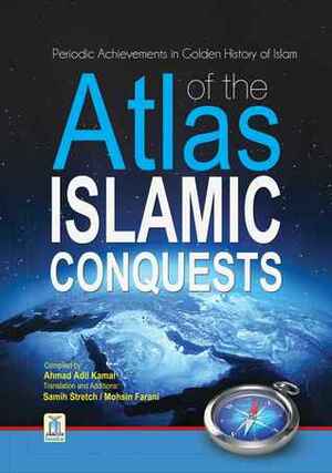 Atlas of the Islamic conquests Part II by Darussalam