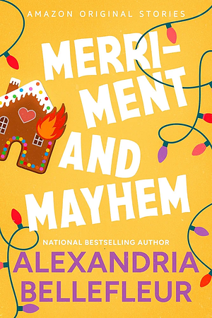 Merriment and Mayhem by Alexandria Bellefleur