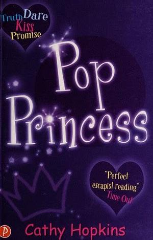 Pop Princess. Truth, Dare, Kiss, Promise #2 by Cathy Hopkins