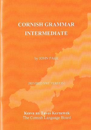 Cornish Grammar: Intermediate by John Page