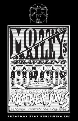 Mollie Bailey's Traveling Family Circus: Featuring Scenes from the Life of Mother Jones by Megan Terry