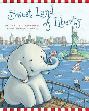 Sweet Land of Liberty by Callista Gingrich