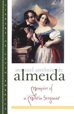 Memoirs of a Militia Sergeant by Manuel Antônio de Almeida