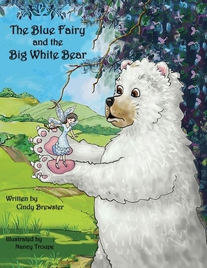 The Blue Fairy and the Big White Bear by Cindy Brewster