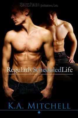 Regularly Scheduled Life by K.A. Mitchell