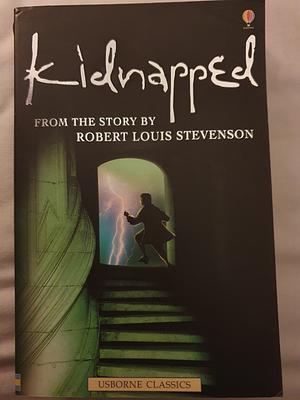 Kidnapped: From the Story by Robert Louis Stevenson by Robert Louis Stevenson