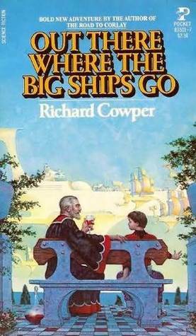 Out There Where the Big Ships Go by Richard Cowper