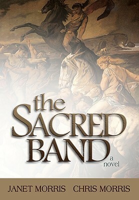 The Sacred Band by Chris Morris, Janet E. Morris