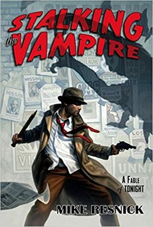 Stalking the Vampire by Mike Resnick