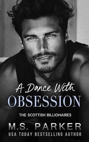 A Dance with Obsession by M.S. Parker, M.S. Parker