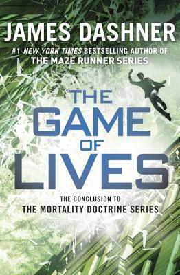 The Game of Lives (the Mortality Doctrine, Book Three) by James Dashner