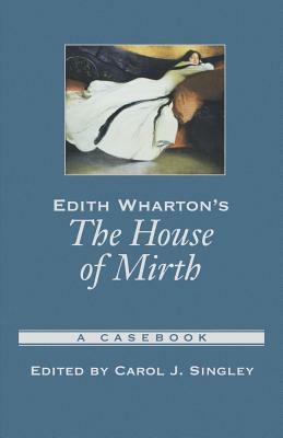 Edith Wharton's the House of Mirth: A Casebook by 