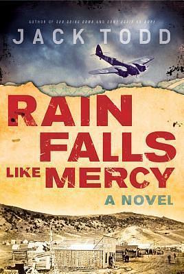 Rain Falls Like Mercy: A Novel by Jack Todd, Jack Todd