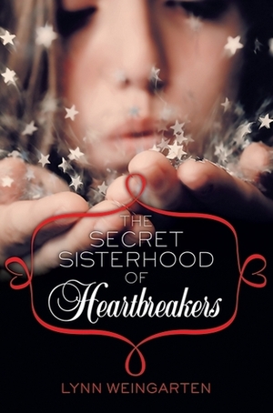 The Secret Sisterhood of Heartbreakers by Lynn Weingarten