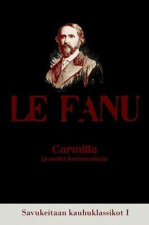 Carmilla ja muita kertomuksia by J. Sheridan Le Fanu