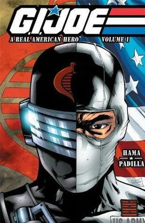 G.I. Joe: A Real American Hero Vol. 1 by Larry Hama, Larry Hama, Agustín Padilla