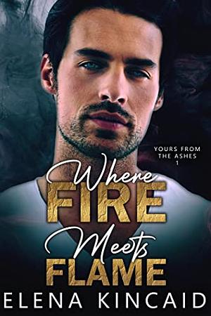 Where Fire Meets Flame  by Elena Kincaid