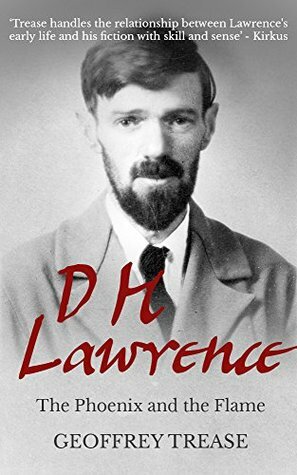 D. H. Lawrence: The Phoenix and the Flame by Geoffrey Trease