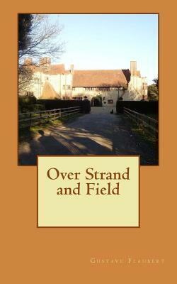 Over Strand and Field by Gustave Flaubert