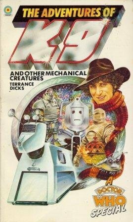 The Adventures of K9 and Other Mechanical Creatures by Terrance Dicks