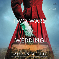 Two Wars and a Wedding by Lauren Willig