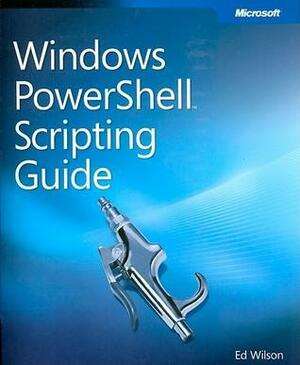 Windows PowerShell Scripting Guide by Ed Wilson