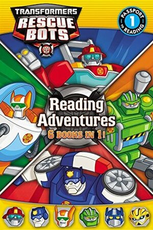 Transformers Rescue Bots: Reading Adventures: Passport to Reading Level 1 by Hasbro