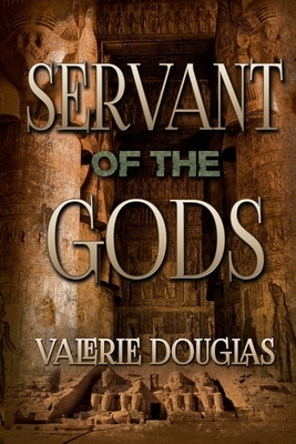 Servant of the Gods by Valerie Douglas