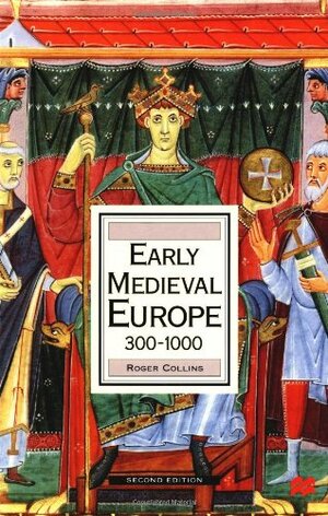 Early Medieval Europe, 300-1000 by Roger Collins