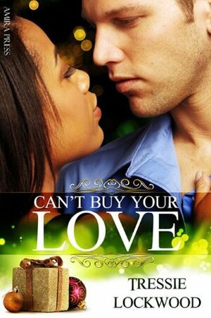 Can't Buy Your Love by Tressie Lockwood