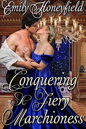 Conquering a Fiery Marchioness: A Historical Regency Romance Novel by Emily Honeyfield