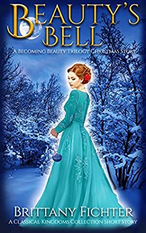Beauty's Bell: A Becoming Beauty Trilogy Short Story by Brittany Fichter