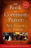 The Book of Common Prayer: Past, Present and Future: A 350th Anniversary Celebration by Prudence Dailey