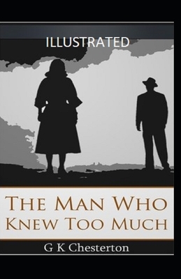 The Man Who Knew Too Much Illustrated by G.K. Chesterton