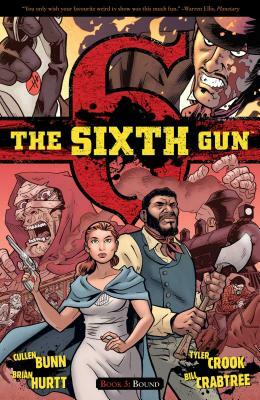 The Sixth Gun Vol. 3, Volume 3: Bound by Cullen Bunn