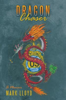 Dragon Chaser: A Memoir by Mark Lloyd