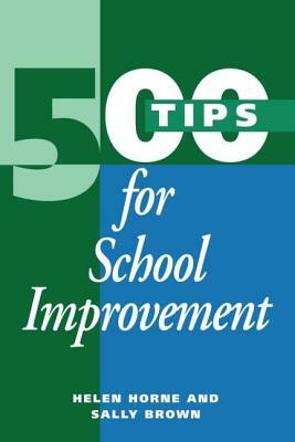 500 Tips for School Improvement by Sally (Educational Development Ad Brown, Helen Horne